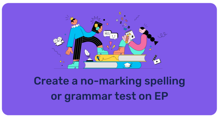 Creating a no-marking spelling or grammar test with EP English!