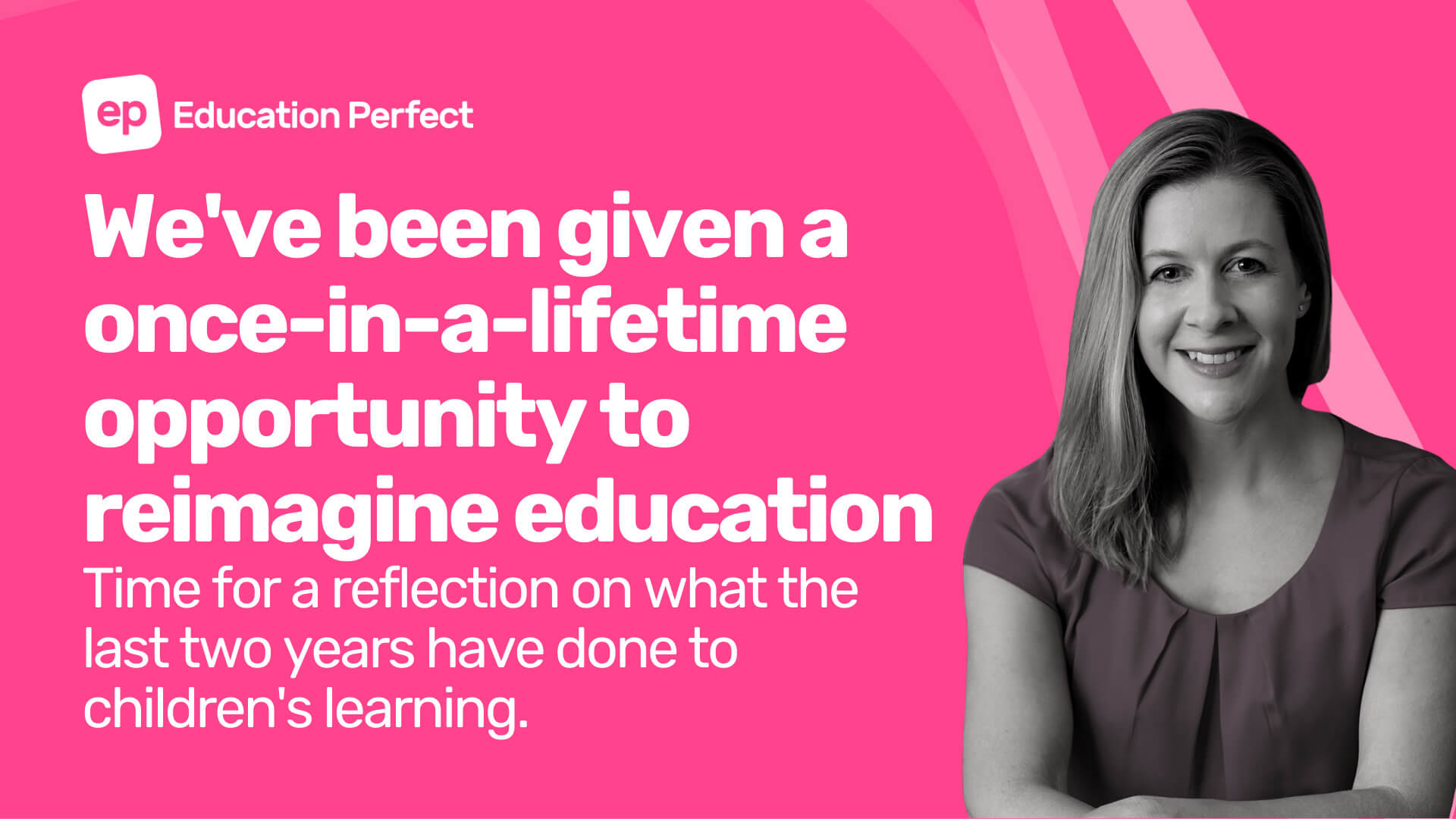 We’ve been given a once-in-a-lifetime opportunity to reimagine education